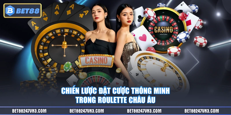 Chiến lược đặt cược thông minh trong Roulette châu Âu