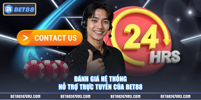 Đánh giá hệ thống hỗ trợ trực tuyến của BET88