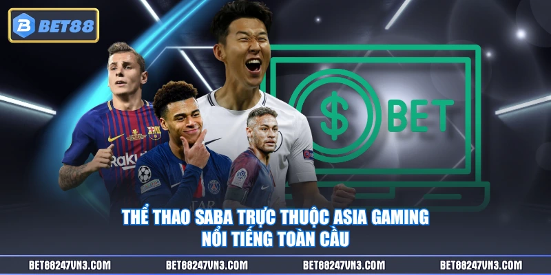 Thể thao SABA trực thuộc Asia Gaming nổi tiếng toàn cầu