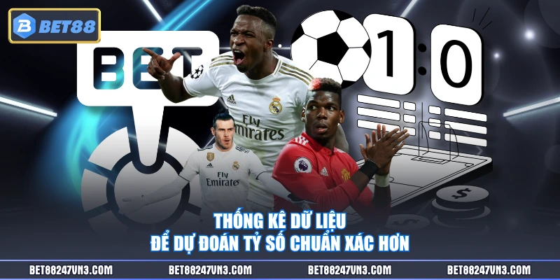 Thống kê dữ liệu để dự đoán tỷ số chuẩn xác hơn